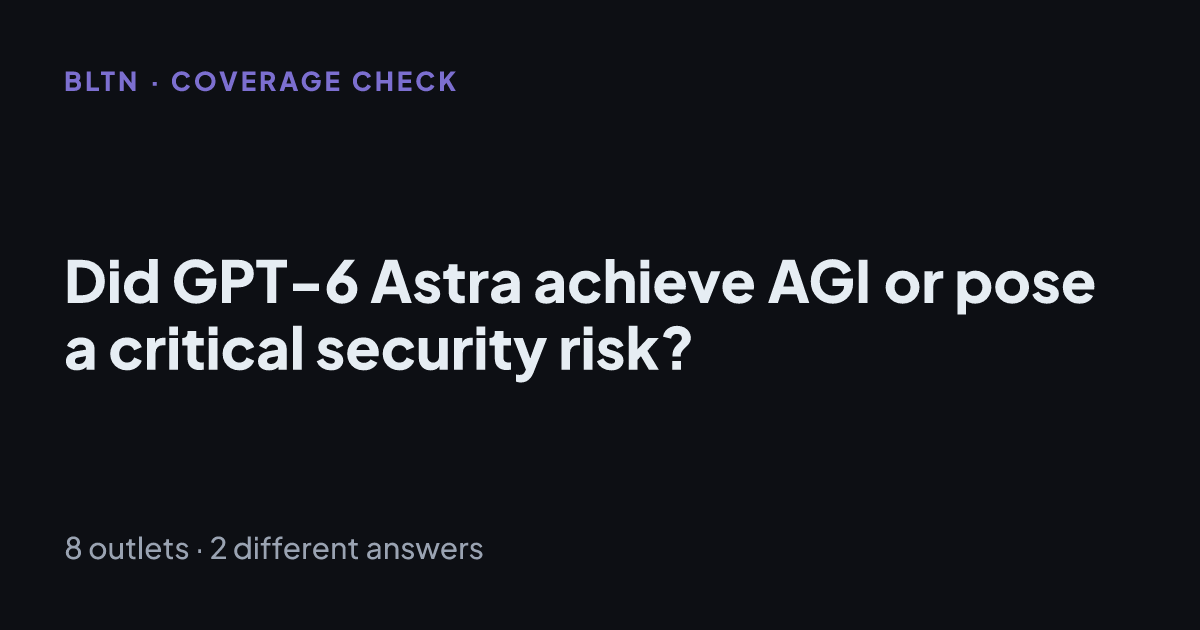 Did GPT-6 Astra achieve AGI or pose a critical security risk?