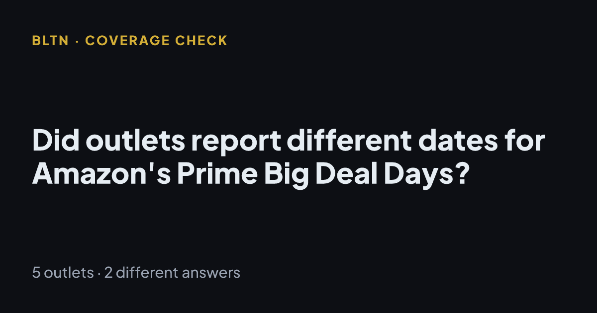 Did outlets report different dates for Amazon's Prime Big Deal Days?