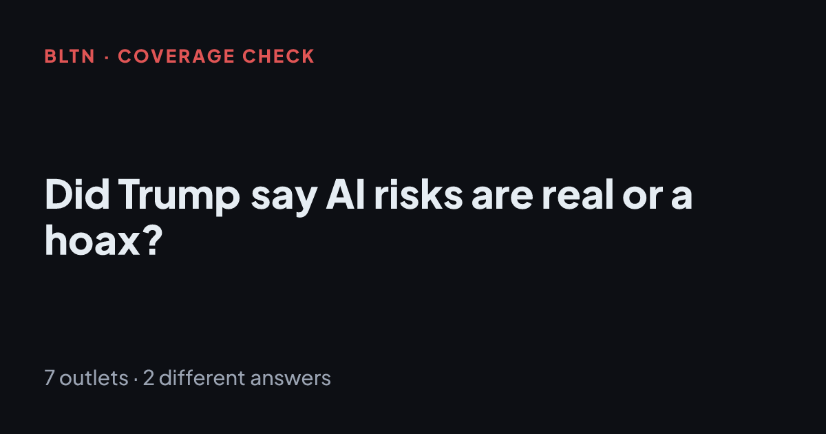 Did Trump say AI risks are real or a hoax?