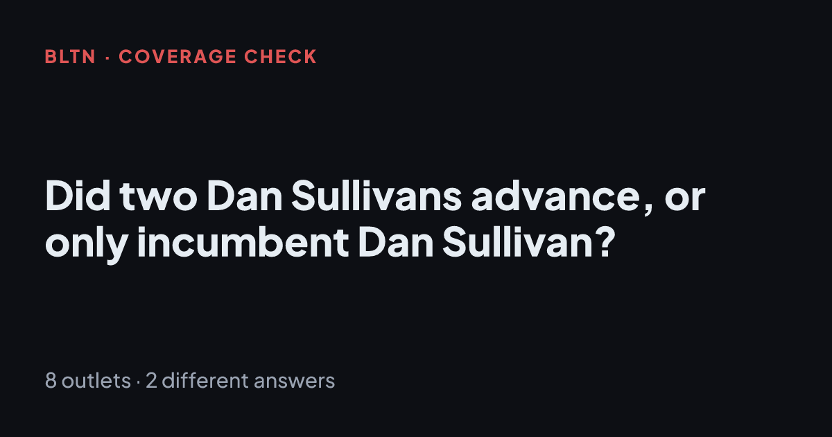 Did two Dan Sullivans advance, or only incumbent Dan Sullivan?