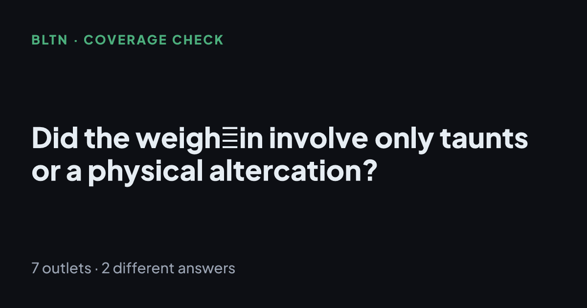 Did the weigh‑in involve only taunts or a physical altercation?