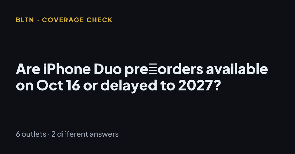 Are iPhone Duo pre‑orders available on Oct 16 or delayed to 2027?