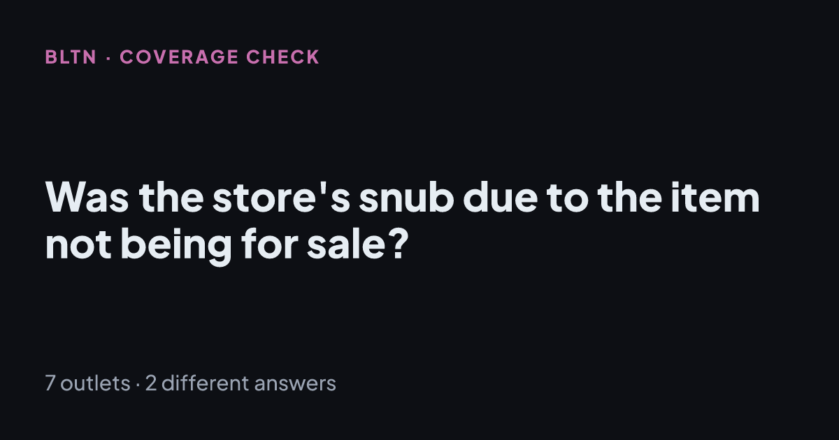 Was the store's snub due to the item not being for sale?
