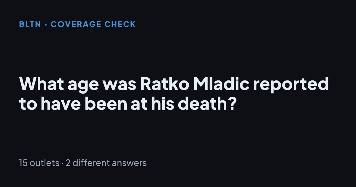 What age was Ratko Mladic reported to have been at his death?