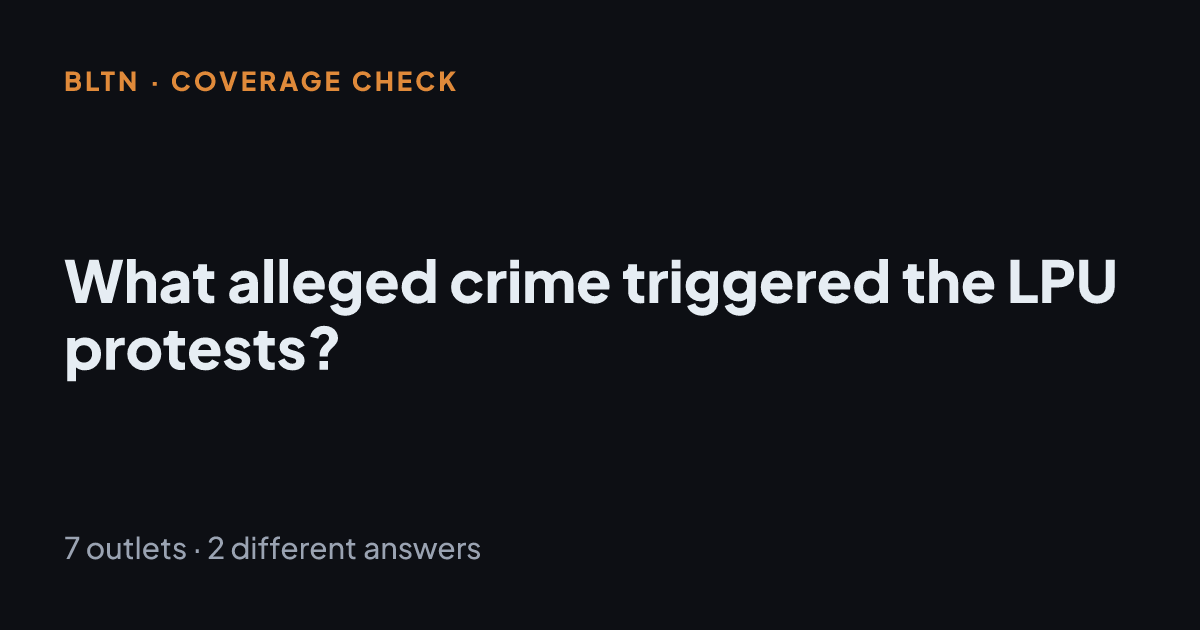 What alleged crime triggered the LPU protests?