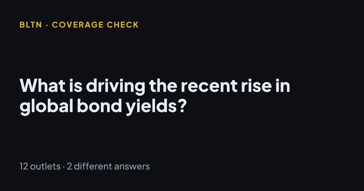 What is driving the recent rise in global bond yields?