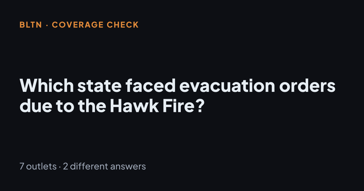 Which state faced evacuation orders due to the Hawk Fire?