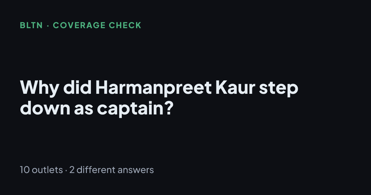 Why did Harmanpreet Kaur step down as captain?