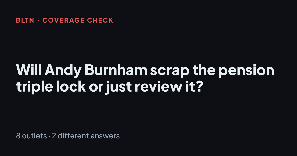 Will Andy Burnham scrap the pension triple lock or just review it?